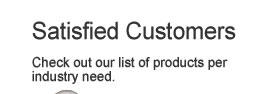 Satisfied Customers: Check out our list of products per industry need.